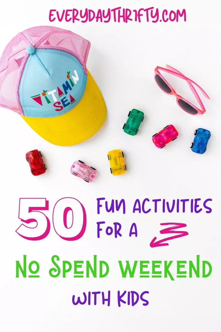 50 Fun Activities For A No Spend Weekend With Kids! - Everyday Thrifty