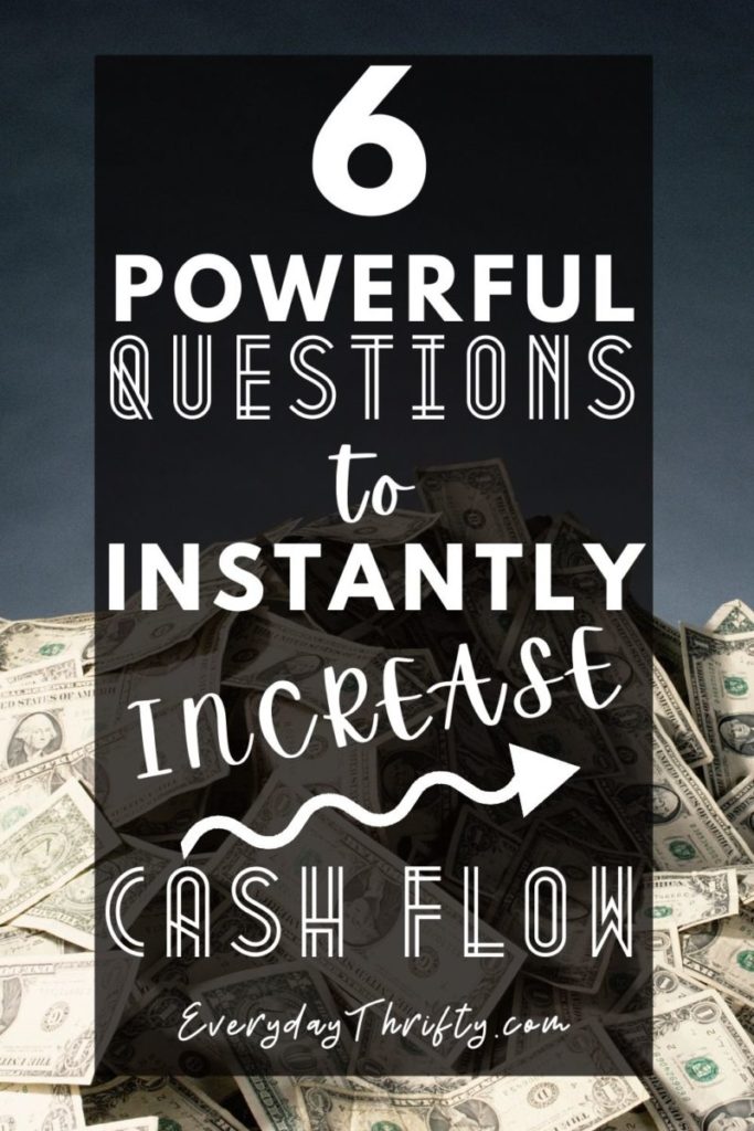 6 Questions to Instantly Increase Cash Flow