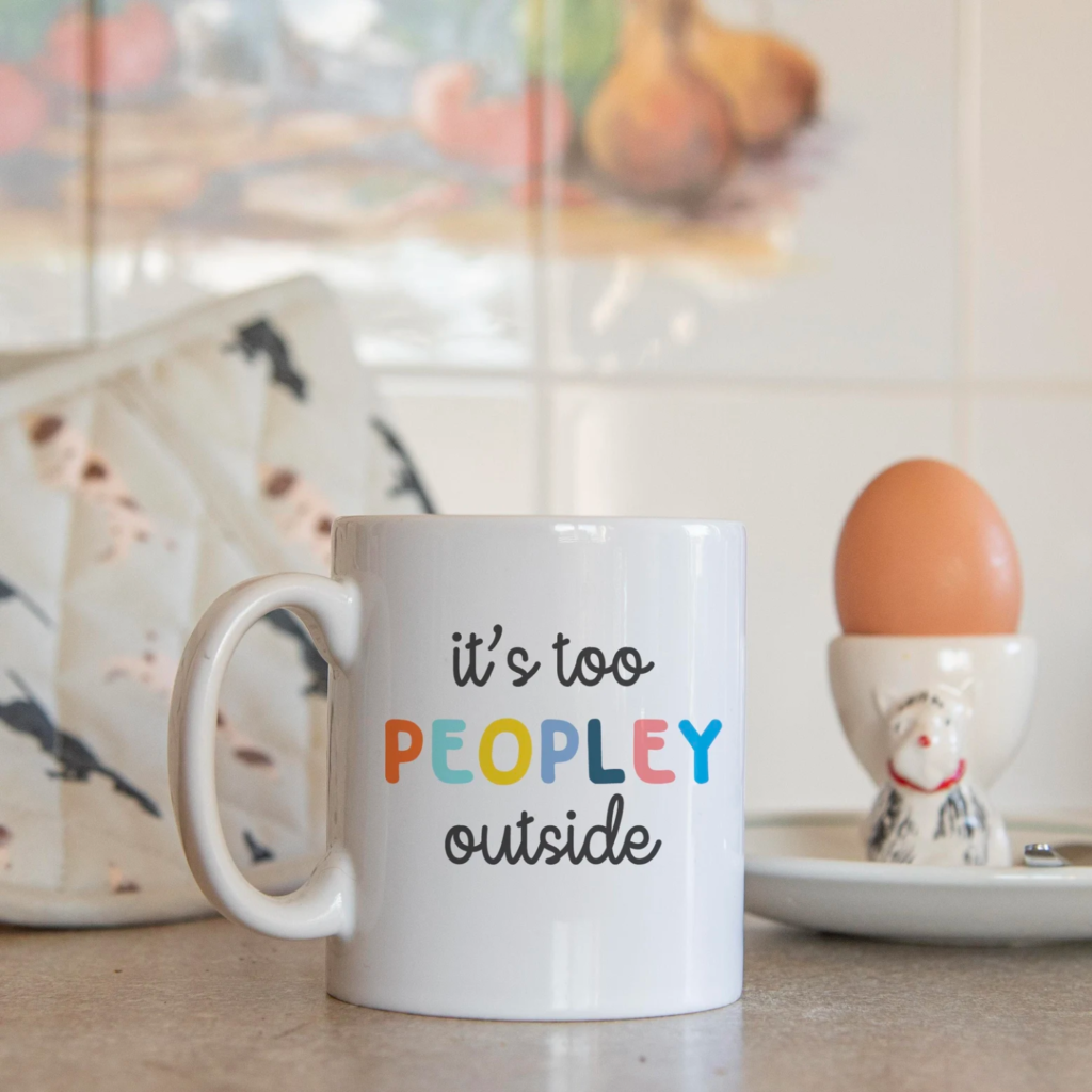 coffee mug with "it's too peopley outside" on it as gifts for single moms